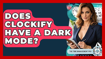 Does Clockify Have A Dark Mode? - The Time Management Pro