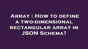 Array : How to define a two-dimensional rectangular array in JSON Schema?