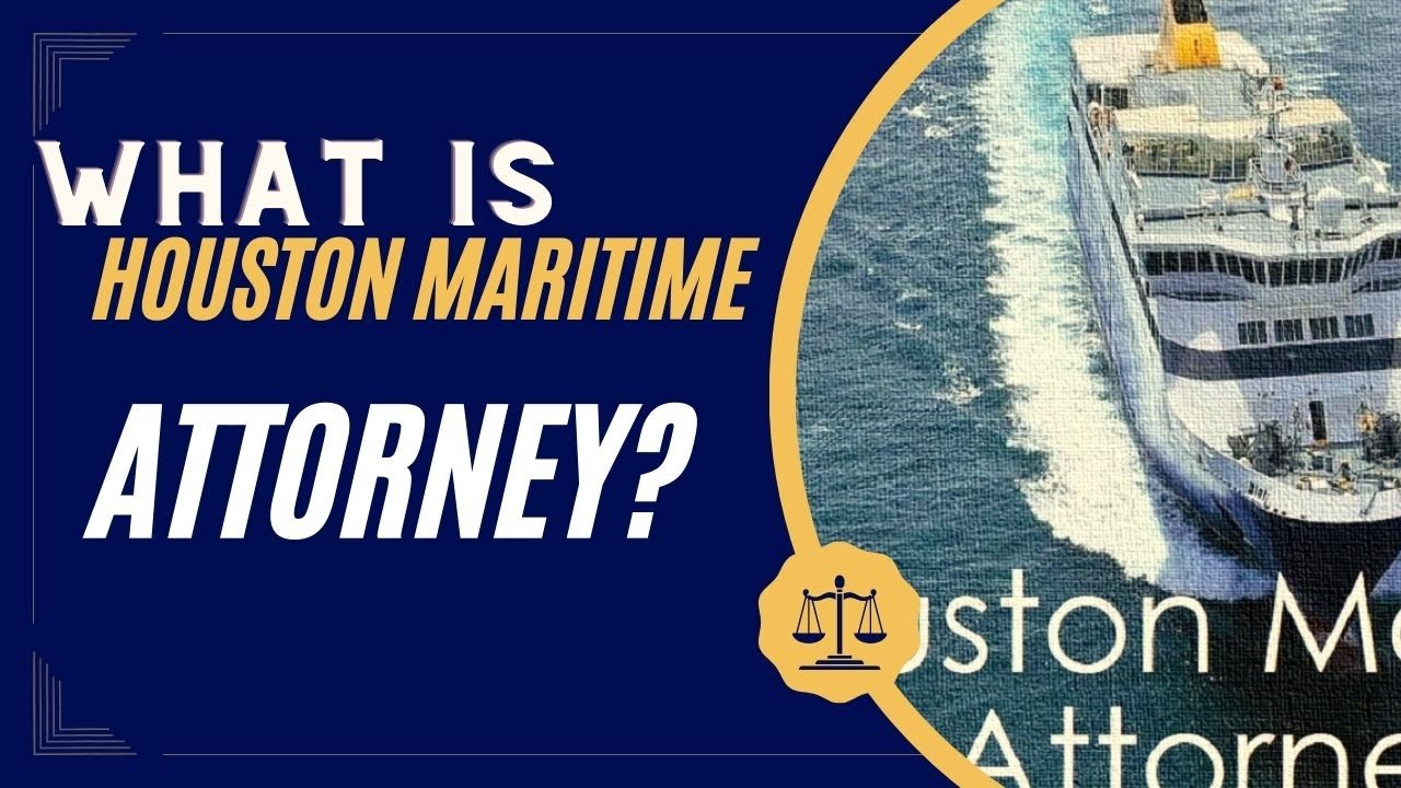 What is Houston Maritime Attorney? All About Houston Maritime Attorney..