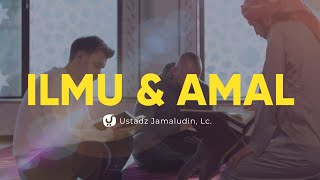 Inilah Alasan Kenapa Ilmu Harus Diamalkan - Ustadz Jamaludin, Lc. - Ceramah Agama