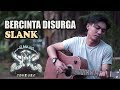 SLANK - BERCINTA DI SURGA (COVER DODO SINJO)