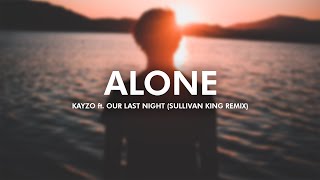 Kayzo - Alone ft. Our Last Night (Sullivan King Remix)(Lyrics)