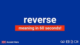 REVERSE Meaning and Pronunciation