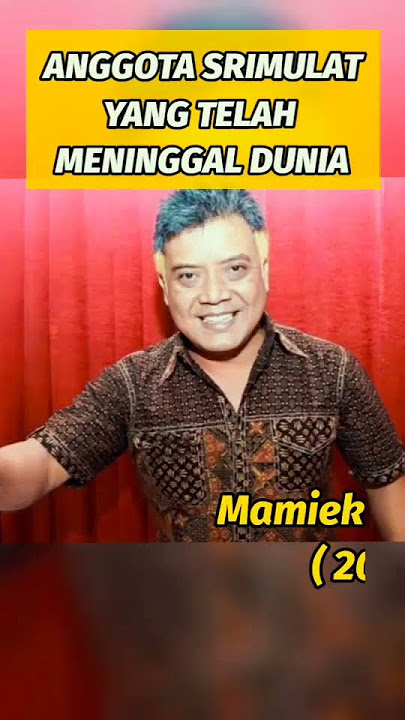 List of Srimulat Comedy Members Who Have Died