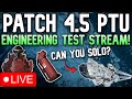🔴LIVE - Star Citizen!🔴Patch 4.5 PTU Engineering Test🔴New Updates & Rework🔴Can You SOLO?🔴LUMINALIA!🔴
