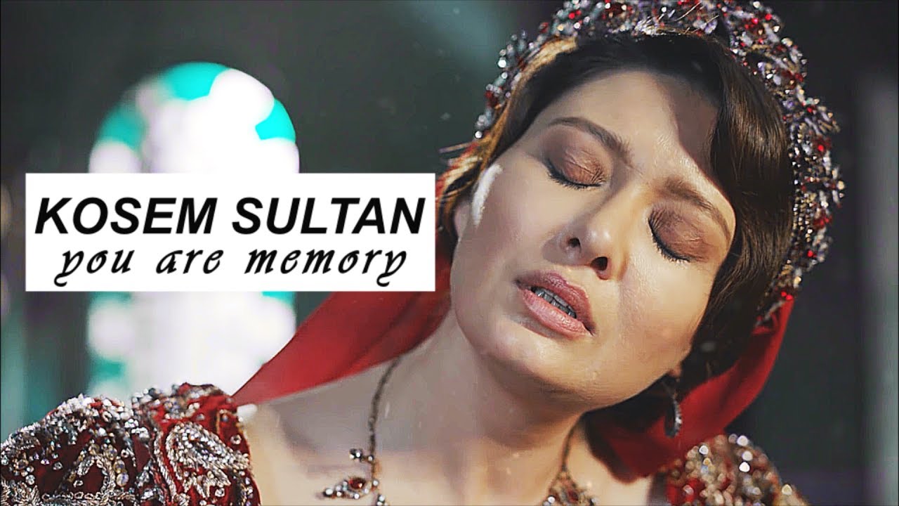■ kösem sultan▶ you are a memory now