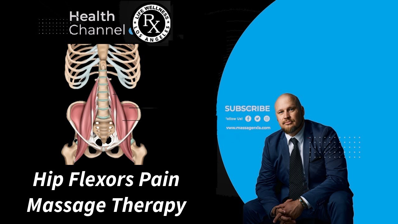 Hip Flexors Pain Massage Therapy LA I Your Gateway to PainFree Living