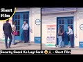 Security guard ko lagi sardi   short film