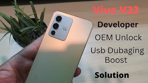 Vivo v23 5G Developer Options  OEM Unlock Usb Dubaging