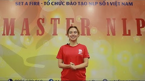 Set A Fire | Cảm Nhận Học Viên Master NLP K24 Về Khoá Học NLP Của Master Ngát Pro