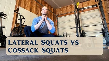 Lateral Squats and Lunges vs Cossack Squats