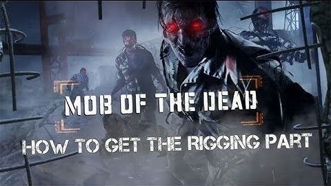 How to Get the Rigging Part on Mob of The Dead