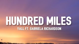 Video thumbnail of "Yall  - Hundred Miles (Lyrics) ft. Gabriela Richardson | "you and me is more than hundred miles""