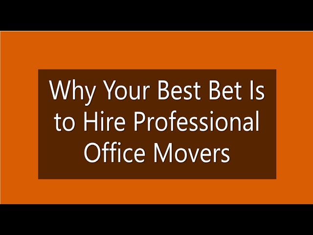 Why Your Best Bet Is to Hire Professional Office Movers