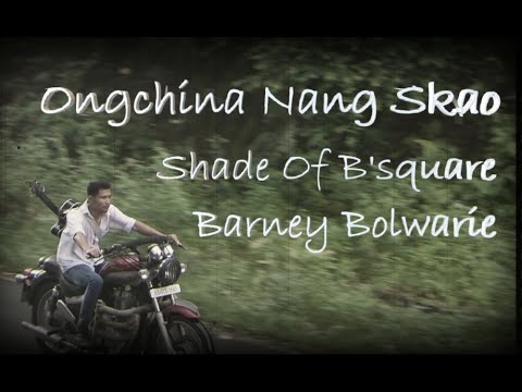 Ongchina nang skao Official garo music video Barney Bolwarie