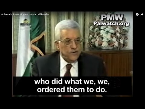 Abbas admits sending terrorists to kill Israelis