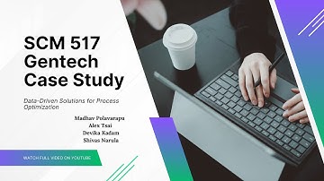 Optimizing Business Processes: SCM 517 Gentech Case Study Presentation