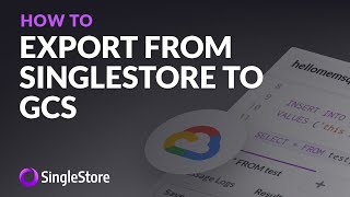 Export from #SingleStore to #GoogleCloud storage