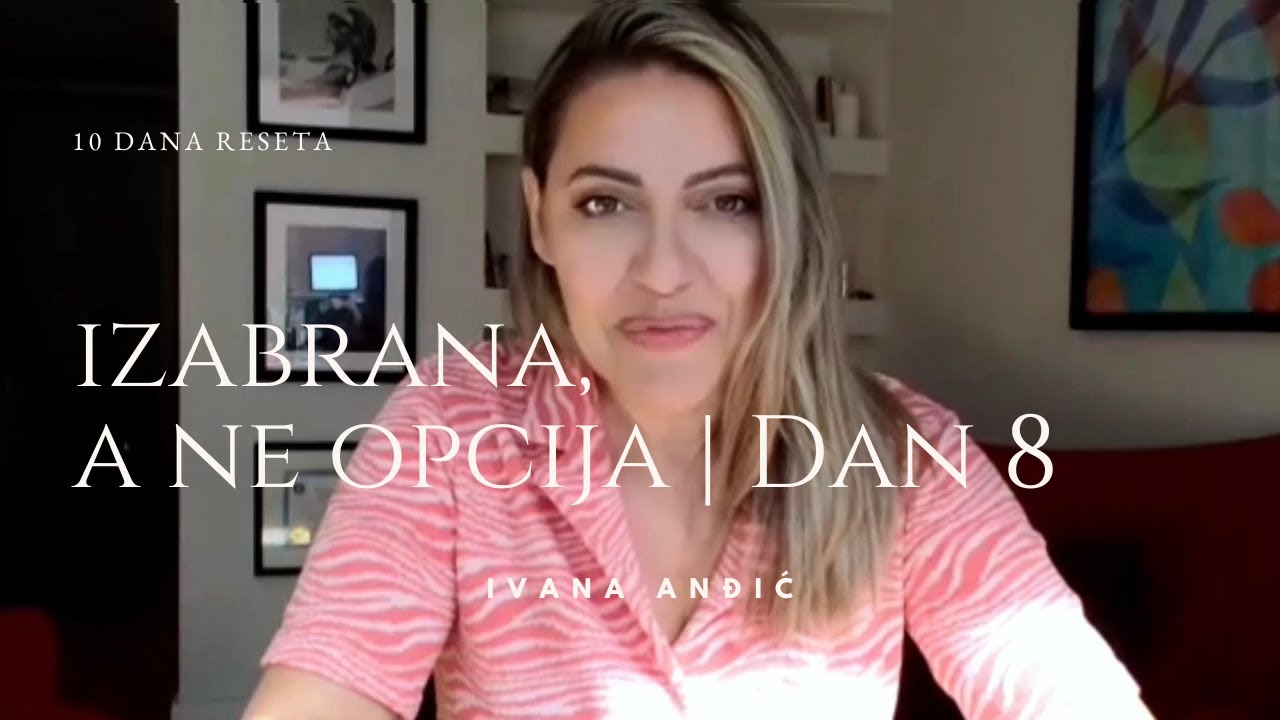 Dan 8 - Dinamika izbora Kako prestati da budeš opcija i postati žena koju muškarac bira