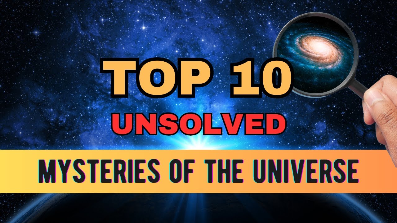 Top 10 Unsolved Mysteries of the Universe - YouTube