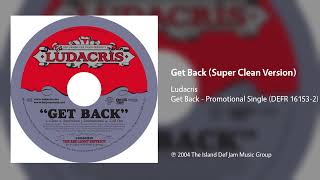 Ludacris - Get Back (Super Clean Version)