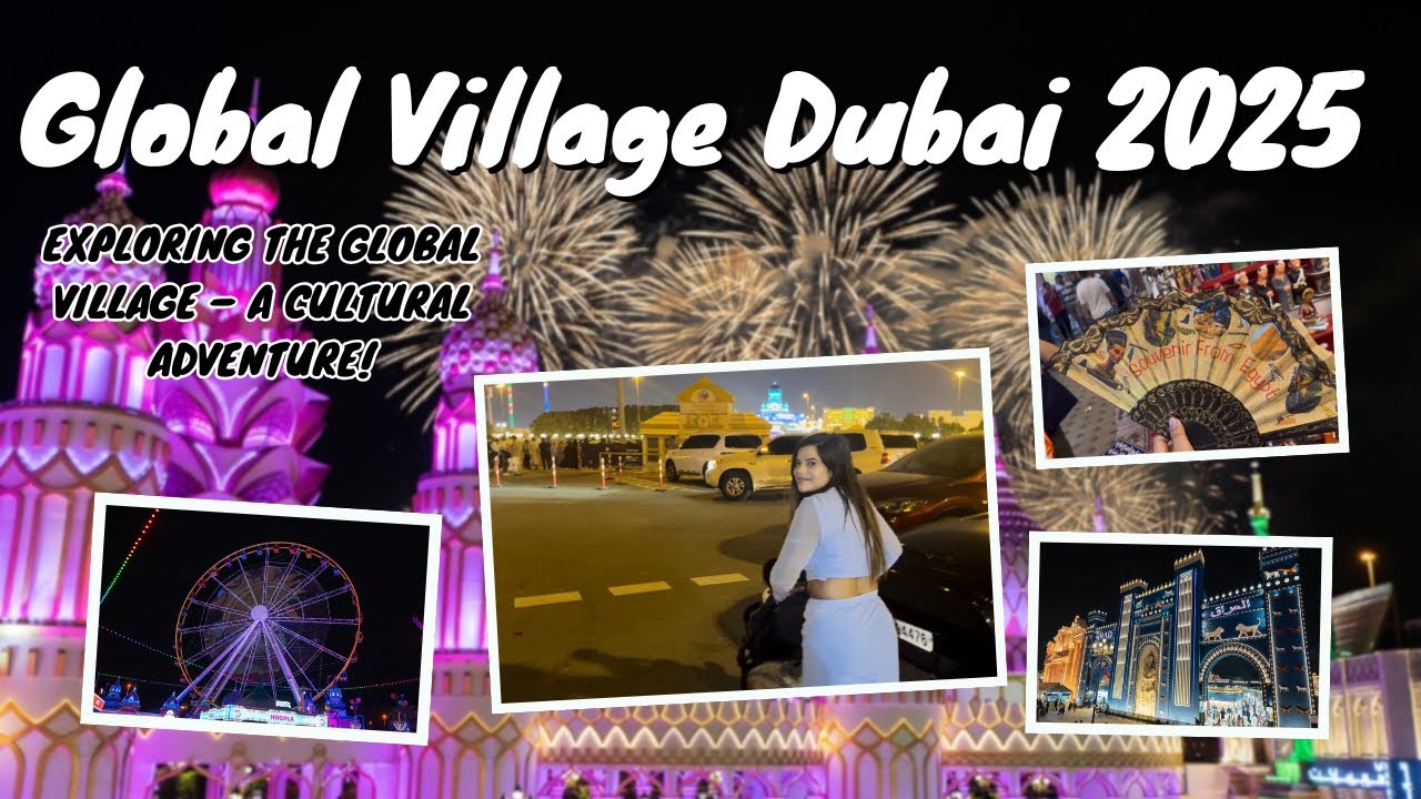 What’s New at Global Village 2025? Budget Shopping, Food & Family Fun! 