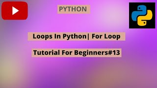 Loops in Python| For Loop| Python Tutorial for Beginners#13
