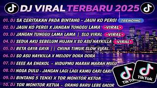 DJ TIKTOK TERBARU 2025🎵DJ SA CERITAKAN PADA BINTANG BINTANG - JAUH KO PERGI🎵DJ JANGAN TUNGGU LAMA