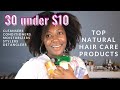 30 under $10 - My Favorite Inexpensive Natural Hair Care Products