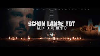 Video thumbnail of "M.I.K.I X AUTHENTIC - SCHON LANGE TOT (PROD. BY MAGESTICK)"