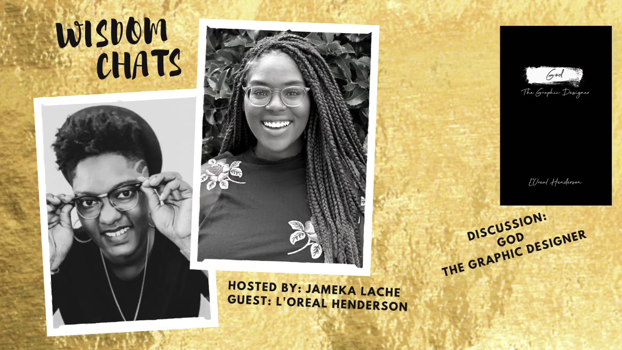 Jameka Laché’s Journey | Wisdom Gems | Guest: Author L’Oreal Henderson of God: The Graphic Designer