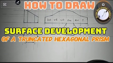 How to draw the surface development of a truncated hexagonal prism