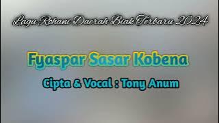 Fyaspar Sasar Kobena ||| Cipta & Vocal : Tony Anum ||| Lagu Rohani Daerah Biak Terbaru 2024