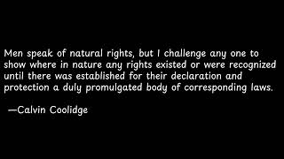 Men speak of natural rights, but
