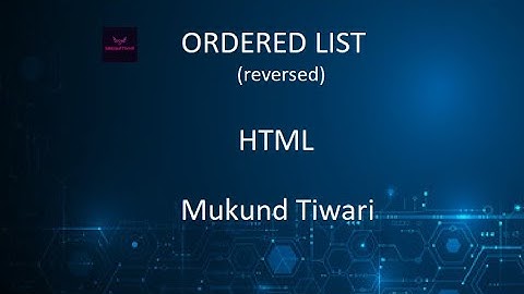 Ordered List (reversed with type) | HTML | CSS | Mukund Tiwari