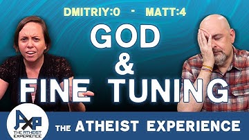 Best God Argument Is Fine Tuning | Dmitriy-CA | The Atheist Experience 24.44