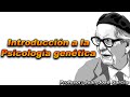 Introducción a la Psicología Genética de Jean Piaget