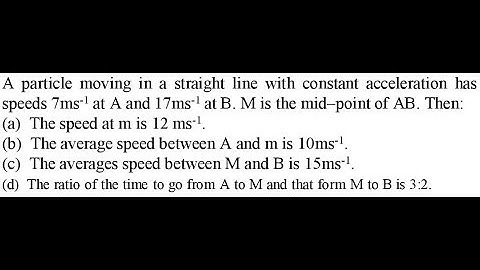 A particle moving in a straight line with constant acceleration has speed