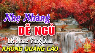 Bolero Chọn Lọc Cực Êm Tai - LK Nhạc Vàng Xưa Trữ Tình KHÔNG QUẢNG CÁO Ru Ngủ Đêm Khuya Cả Xóm Phê