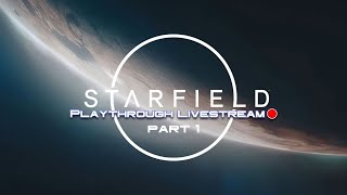 Starfield playthrough part 1 | Livestream