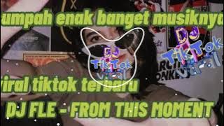 DJ FLE - FROM THIS MOMENT - [REGGAE REMIX] 2021 DJ VIRAL TIKTOK TERBARU