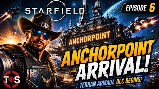Starfield 2026 | Episode 6 - Anchorpoint Arrival! |