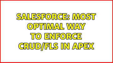 Salesforce: Most optimal way to Enforce CRUD/FLS in Apex