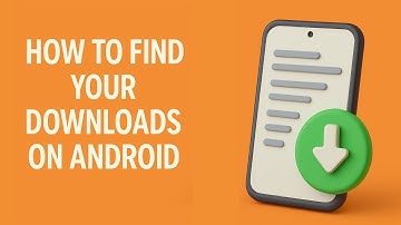 How to Find Downloads on Android | Quick & Easy Full Guide