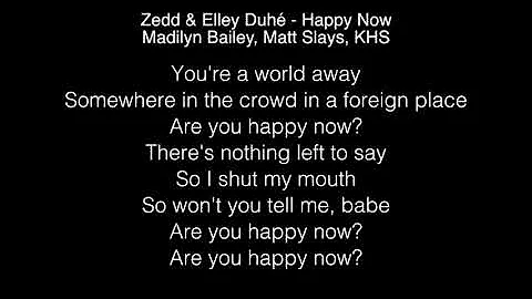 Zedd & Elley Duhé - Happy Now Lyrics (Madilyn Bailey, Matt Slays, KHS cover)