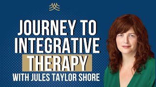 Jules Taylor Shore: Integrative Therapy Made Simple - Academy of Therapy Wisdom