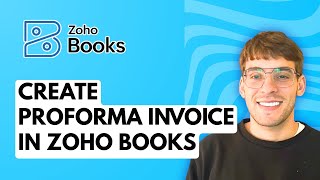 How to Create Proforma Invoice in Zoho Books [2026 Full Guide]