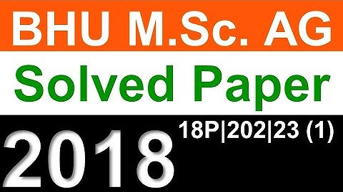 BHU 2018 MSc AG Previous Year Solved Paper 2018 | BHU MSc Agriculture Exam Previous Year Paper | BHU