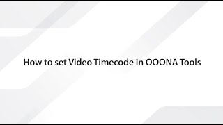 How to set Video Timecode in OOONA Tools