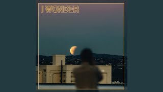 I Wonder